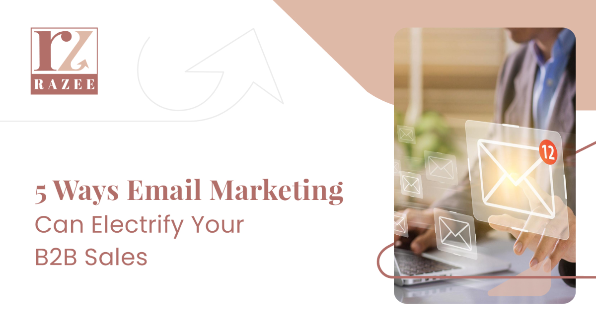 5 Ways Email Marketing Can Electrify Your B2B Sales